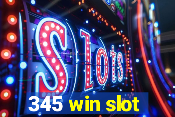 345 win slot